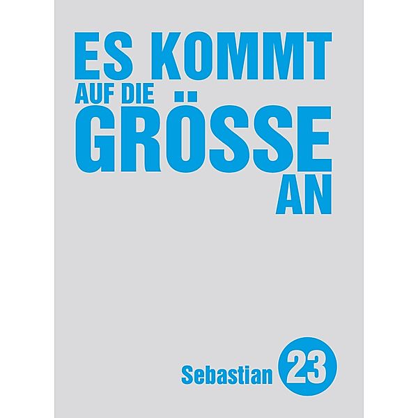 Es kommt auf die Größe an / Edition kleinLAUT Bd.23, Sebastian