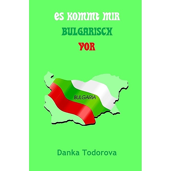 Es kommt mir bulgarisch vor, Danka Todorova