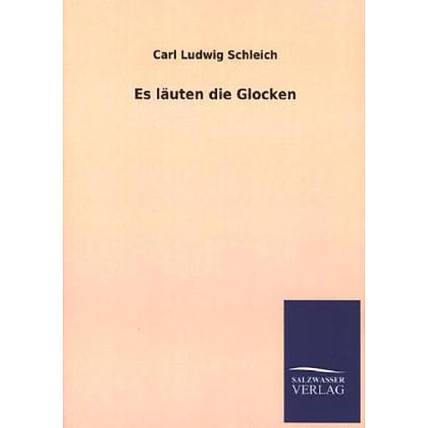 Es läuten die Glocken, Carl L. Schleich