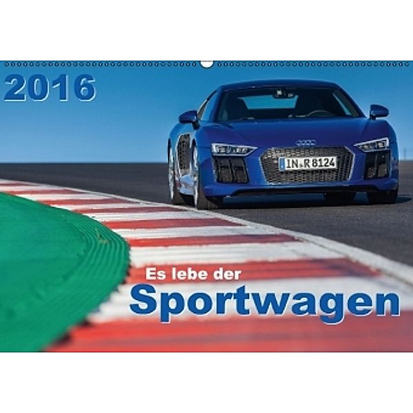 Es lebe der Sportwagen 2016 (Wandkalender 2016 DIN A2 quer), Stefan Anker