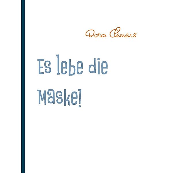 Es lebe die Maske!, Dora Clemens