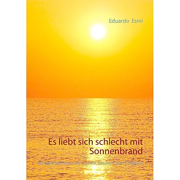 Es liebt sich schlecht mit Sonnenbrand, Eduardo Esmi