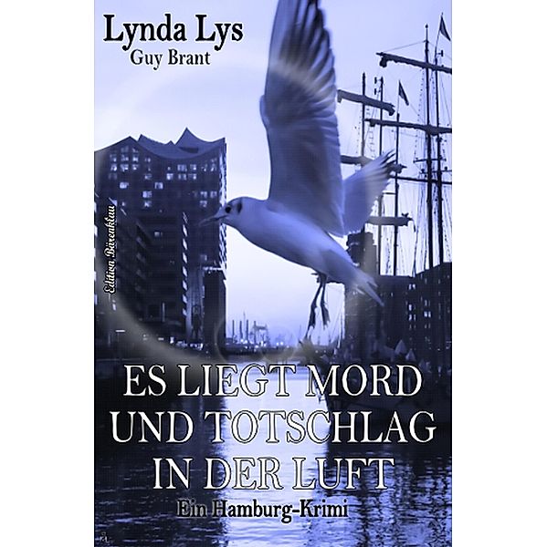 Es liegt Mord und Totschlag in der Luft: Ein Hamburg-Krimi, Lynda Lys, Guy Brant