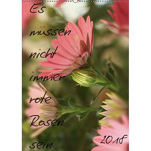 Es müssen nicht immer rote Rosen sein (Wandkalender 2018 DIN A2 hoch), r.gue.