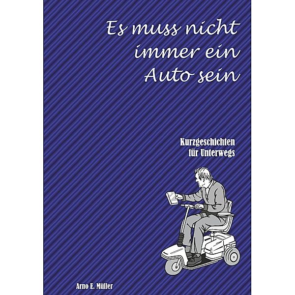 Es muss nicht immer ein Auto sein, Arno E. Müller