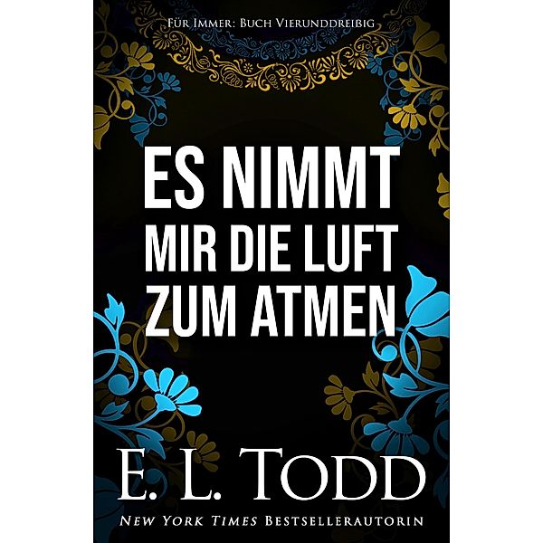 Es nimmt mir die Luft zum Atmen (Für Immer, #34) / Für Immer, E. L. Todd