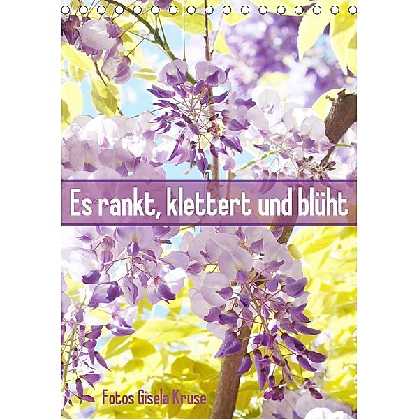 Es rankt, klettert und blüht (Tischkalender 2021 DIN A5 hoch), Gisela Kruse