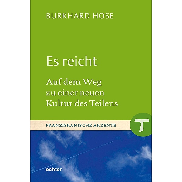 Es reicht / Franziskanische Akzente Bd.21, Burkhard Hose