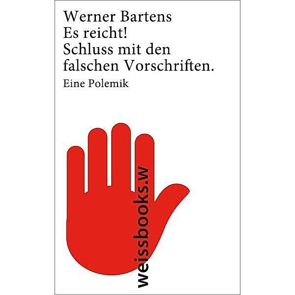 Es reicht! Schluss mit den falschen Vorschriften, Werner Bartens