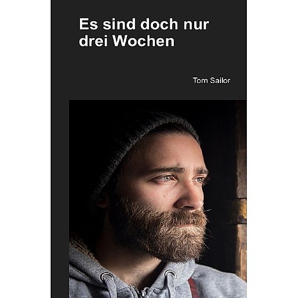 Es sind doch nur drei Wochen, Tom Sailor