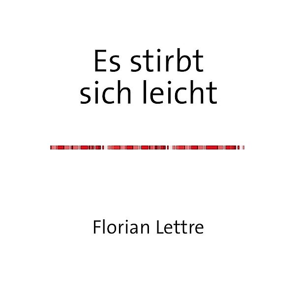 Es stirbt sich leicht, Florian Lettre