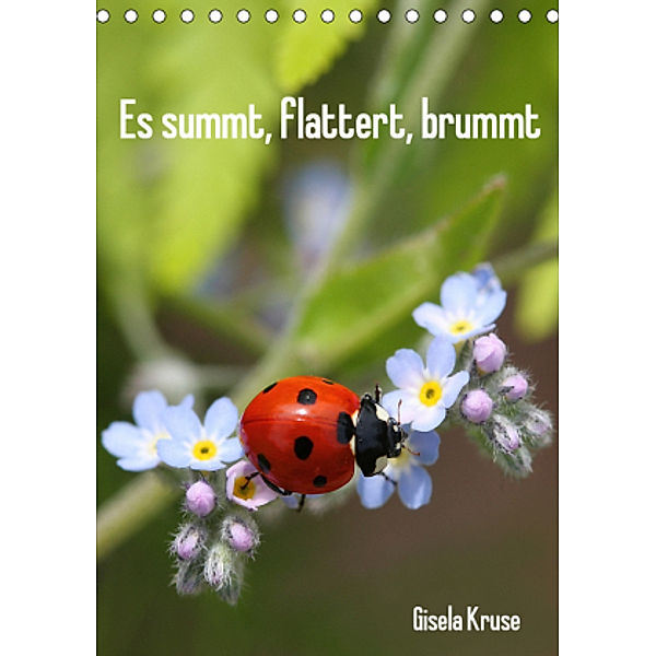 Es summt, flattert, brummt (Tischkalender 2021 DIN A5 hoch), Gisela Kruse