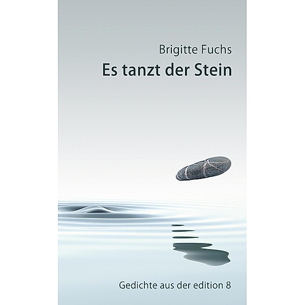 Es tanzt der Stein / edition 8, Brigitte Fuchs