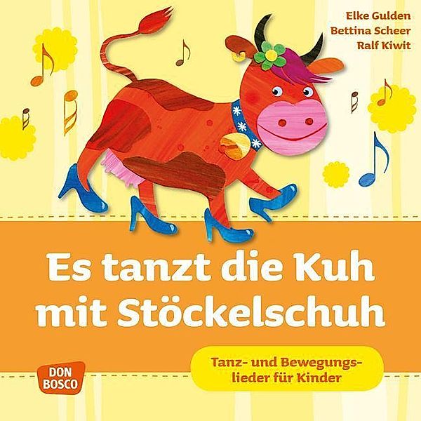 Es tanzt die Kuh mit Stöckelschuh, Audio-CD, Elke Gulden, Bettina Scheer