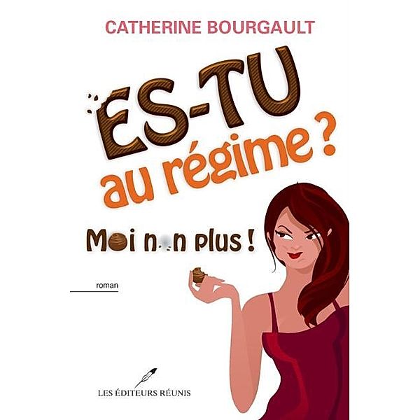 Es-tu au regime?  Moi non plus! / Chick Lit, Catherine Bourgault