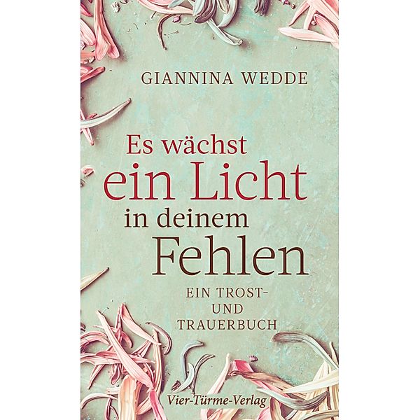 Es wächst ein Licht in deinem Fehlen, Giannina Wedde