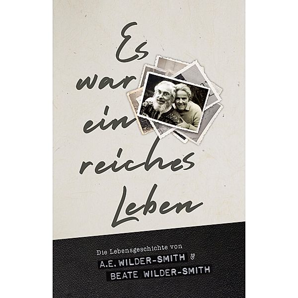 Es war ein reiches Leben, Arthur Ernest Wilder-Smith, Beate Wilder-Smith