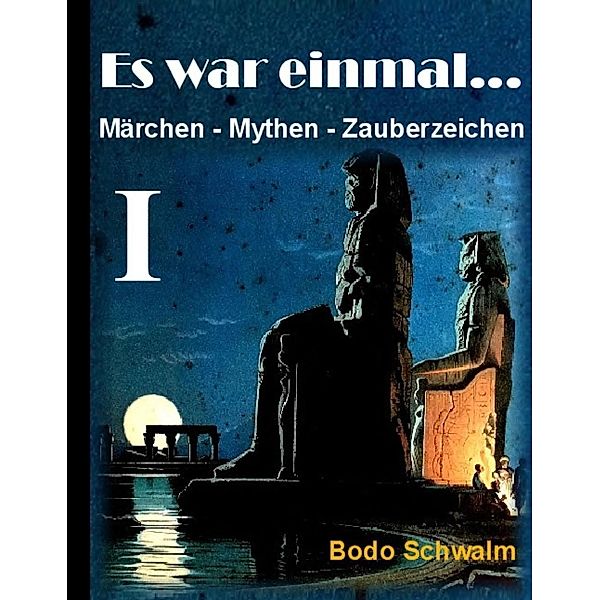 Es war einmal ... Band I, Bodo Schwalm