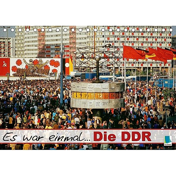 Es war einmal ... Die DDR (Tischkalender 2018 DIN A5 quer), CALVENDO