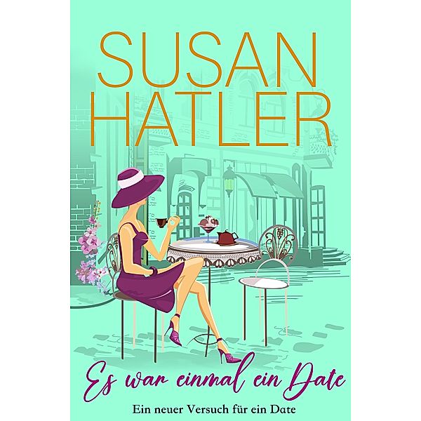 Es war einmal ein Date (Ein neuer Versuch für ein Date, #6) / Ein neuer Versuch für ein Date, Susan Hatler