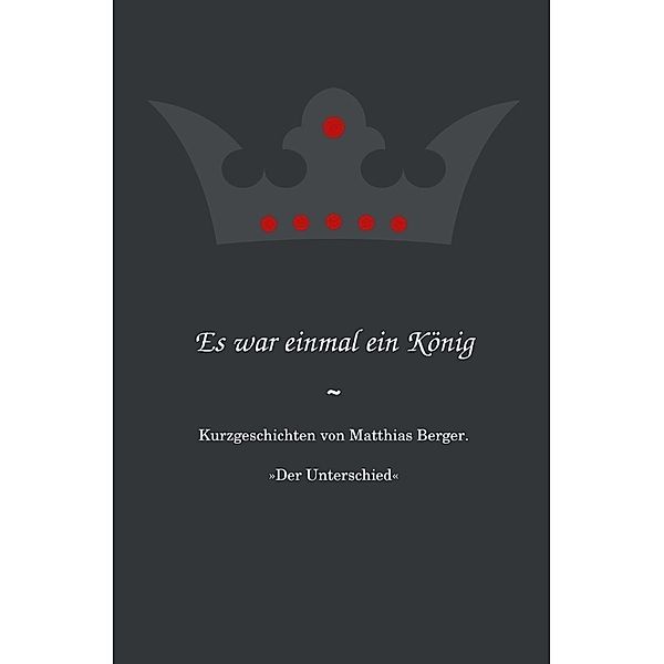 Es war einmal ein König: Der Unterschied, Matthias Berger