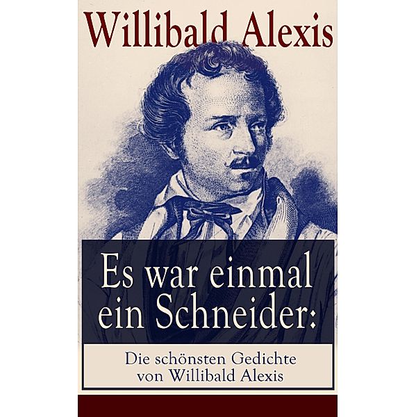 Es war einmal ein Schneider: Die schönsten Gedichte von Willibald Alexis, Willibald Alexis