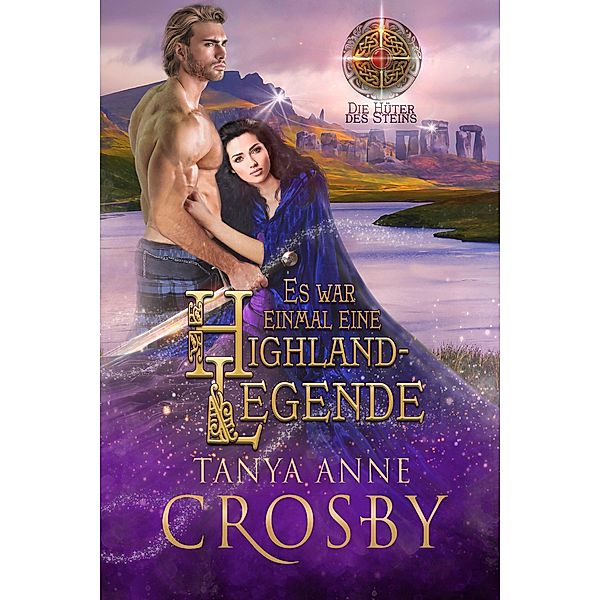 Es war einmal eine Highland-Legende (Die Hüter des Steins, #5) / Die Hüter des Steins, Tanya Anne Crosby