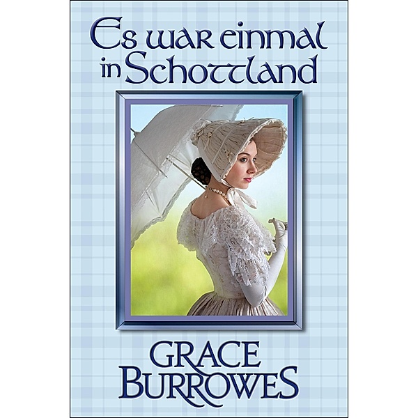 Es war einmal in Schottland (der MacGregor-Familienserie, #2) / der MacGregor-Familienserie, Grace Burrowes