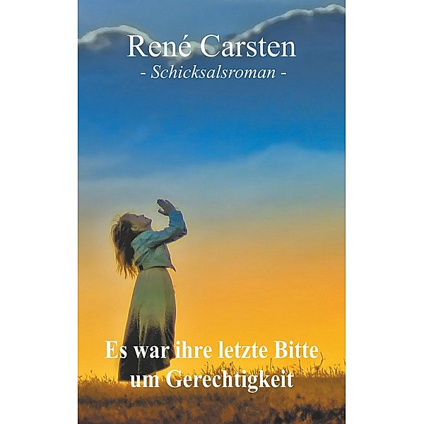 Es war ihre letzte Bitte um Gerechtigkeit, René Carsten