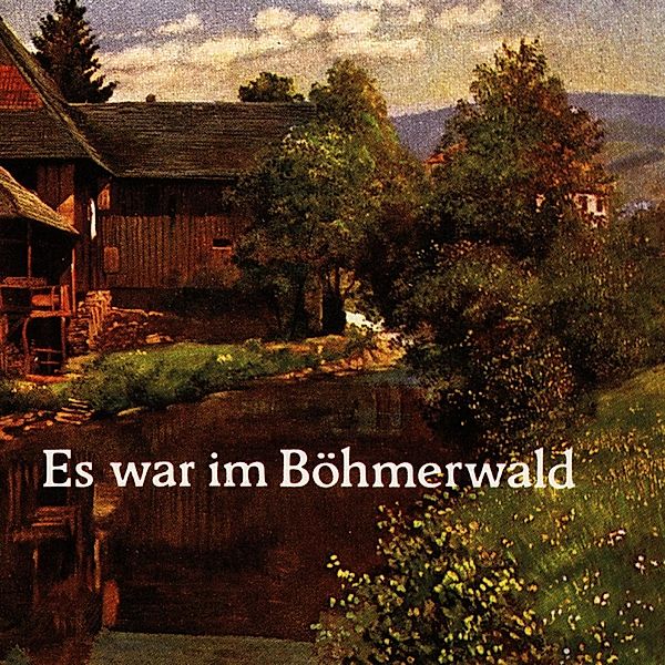 Es war im Böhmerwald, Jung, Daum, Gregor, Böhmerwald-Musikanten
