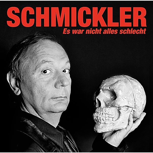 Es war nicht alles schlecht, Wilfried Schmickler