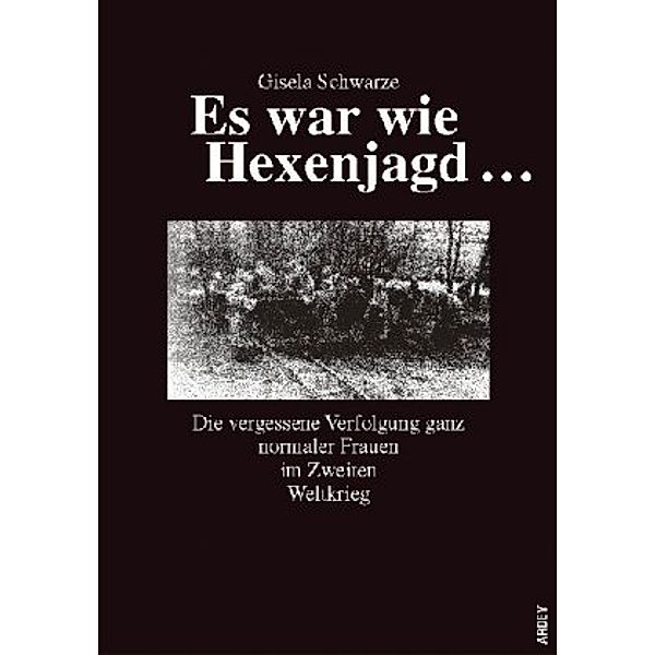 Es war wie Hexenjagd..., Gisela Schwarze