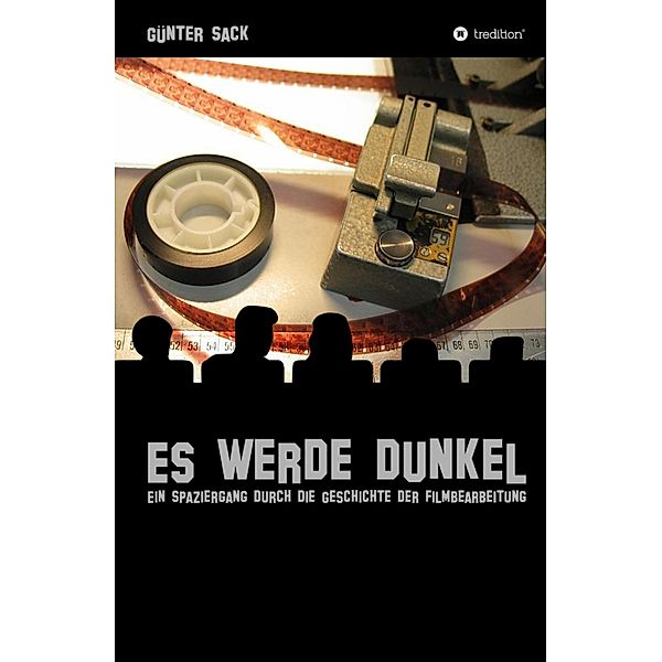 Es werde dunkel - Ein Spaziergang durch die Geschichte der Filmbearbeitung, Günter Sack