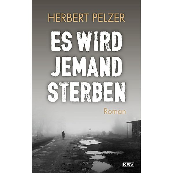Es wird jemand sterben / KBV-Krimi Bd.468, Herbert Pelzer