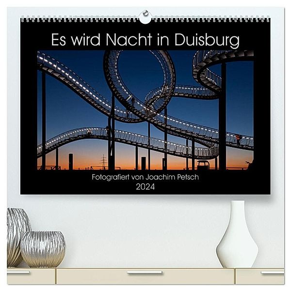 Es wird Nacht in Duisburg (hochwertiger Premium Wandkalender 2024 DIN A2 quer), Kunstdruck in Hochglanz, Joachim Petsch