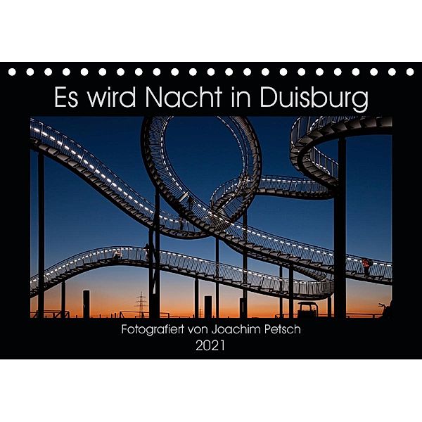 Es wird Nacht in Duisburg (Tischkalender 2021 DIN A5 quer), Joachim Petsch