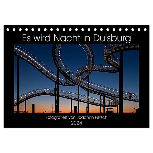 Es wird Nacht in Duisburg (Tischkalender 2024 DIN A5 quer), CALVENDO Monatskalender, Joachim Petsch
