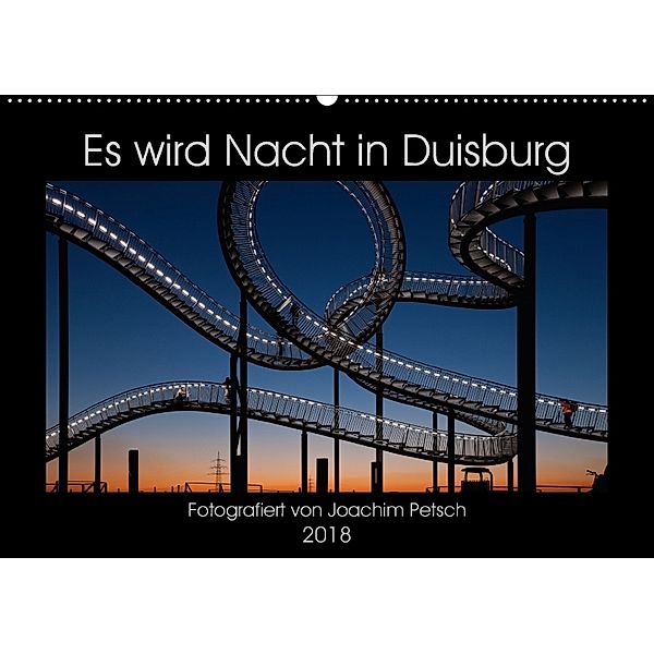 Es wird Nacht in Duisburg (Wandkalender 2018 DIN A2 quer), Joachim Petsch