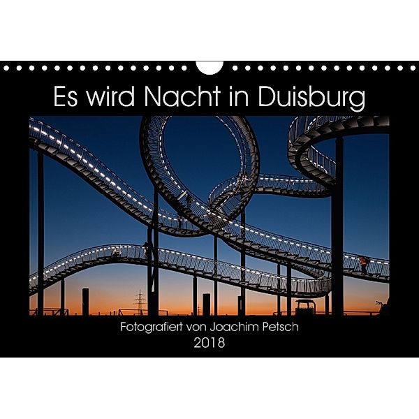 Es wird Nacht in Duisburg (Wandkalender 2018 DIN A4 quer), Joachim Petsch