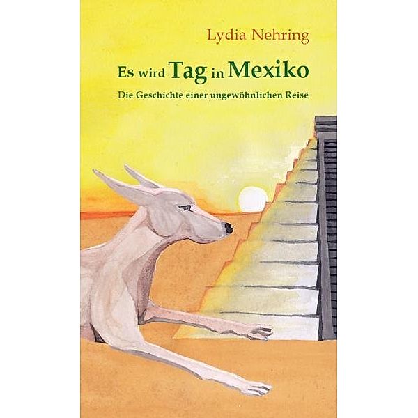 Es wird Tag in Mexiko, Lydia Nehring