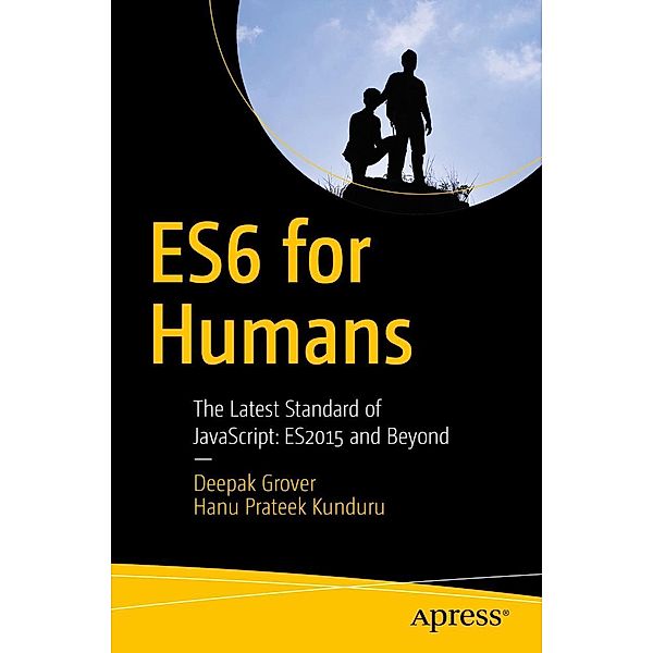 ES6 for Humans, Deepak Grover, Hanu Prateek Kunduru