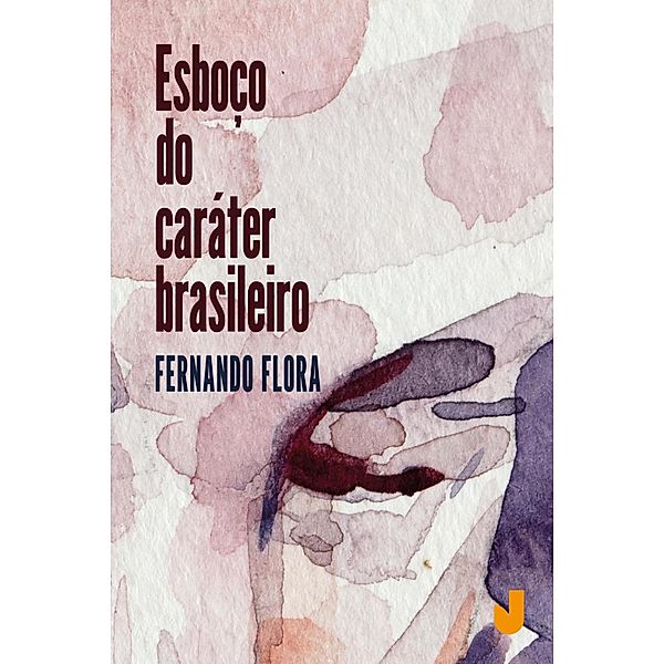 Esboço do caráter brasileiro, Fernando Flora