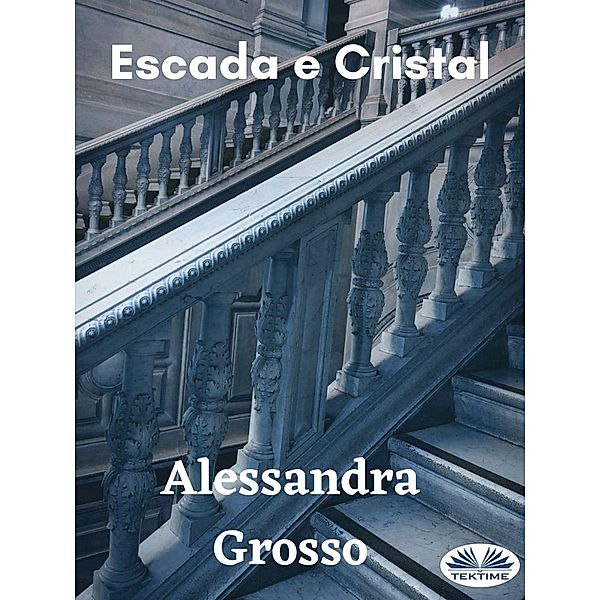 Escada E Cristal, Alessandra Grosso