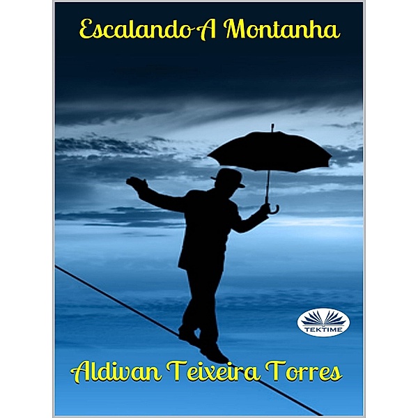 Escalando A Montanha, Aldivan Teixeira Torres