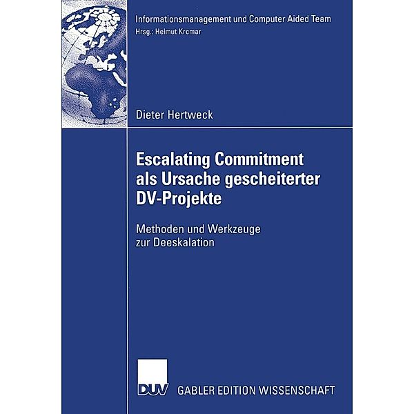 Escalating Commitment als Ursache gescheiterter DV-Projekte / Informationsmanagement und Computer Aided Team, Dieter Hertweck