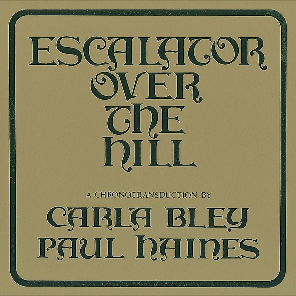 Escalator Over The Hill - A Chronotransduction by Carla Bley and Paul Haines, Carla Bley