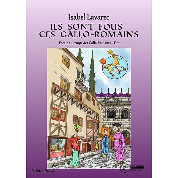 Escale chez les Gallo-Romains - Tome 2, Isabel Lavarec