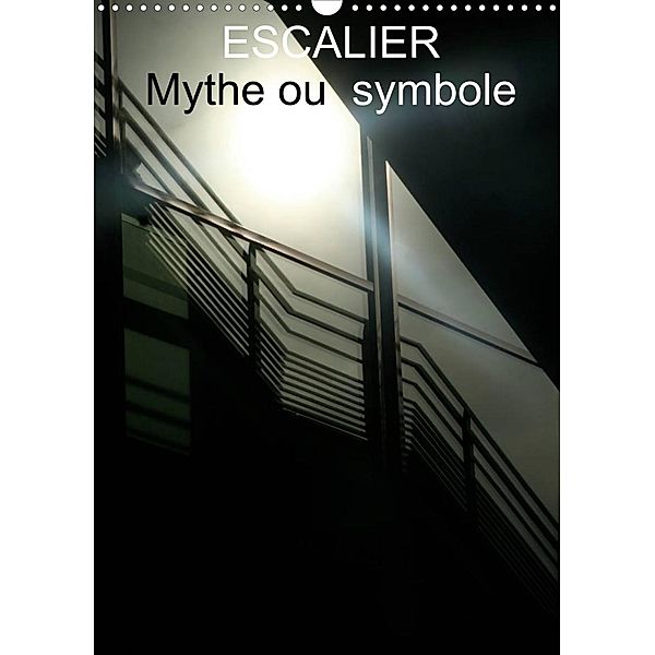ESCALIER MYTHE OU SYMBOLE (Calendrier mural 2022 DIN A3 vertical), Roberto Matas