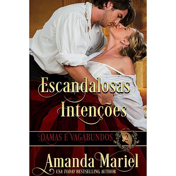 Escandalosas Intenções (DAMAS E VAGABUNDOS, #2) / DAMAS E VAGABUNDOS, Amanda Mariel