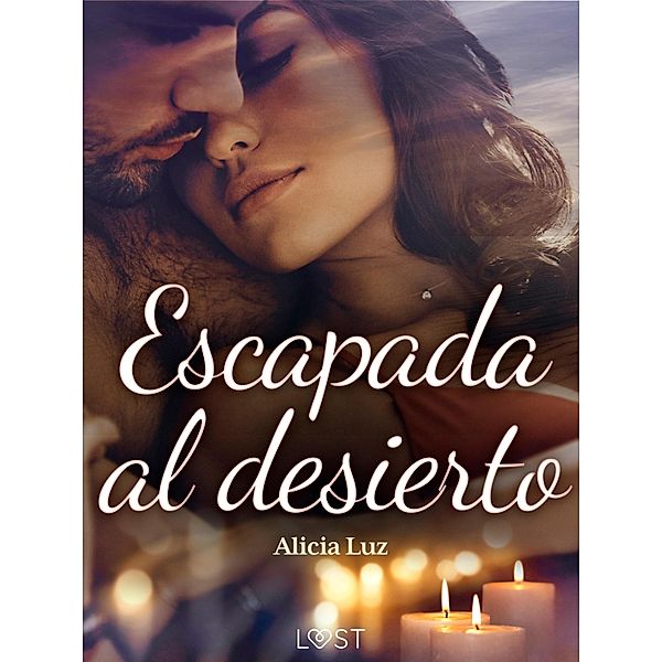 Escapada al desierto - Un Novela Corta Erótica / LUST, Alicia Luz